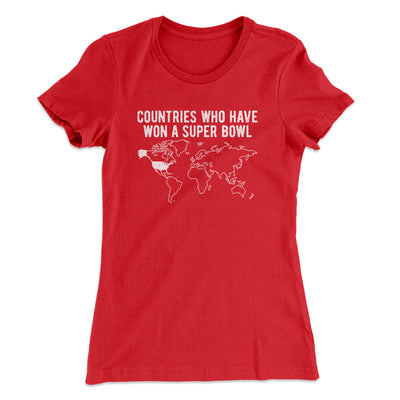 Countries Who Have Won A Super Bowl Women's T-Shirt Red | Funny Shirt from Famous In Real Life