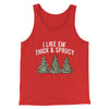 I Like Em Thick And Sprucy Men/Unisex Tank Top Red | Funny Shirt from Famous In Real Life