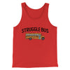 Struggle Bus Men/Unisex Tank Top Red | Funny Shirt from Famous In Real Life