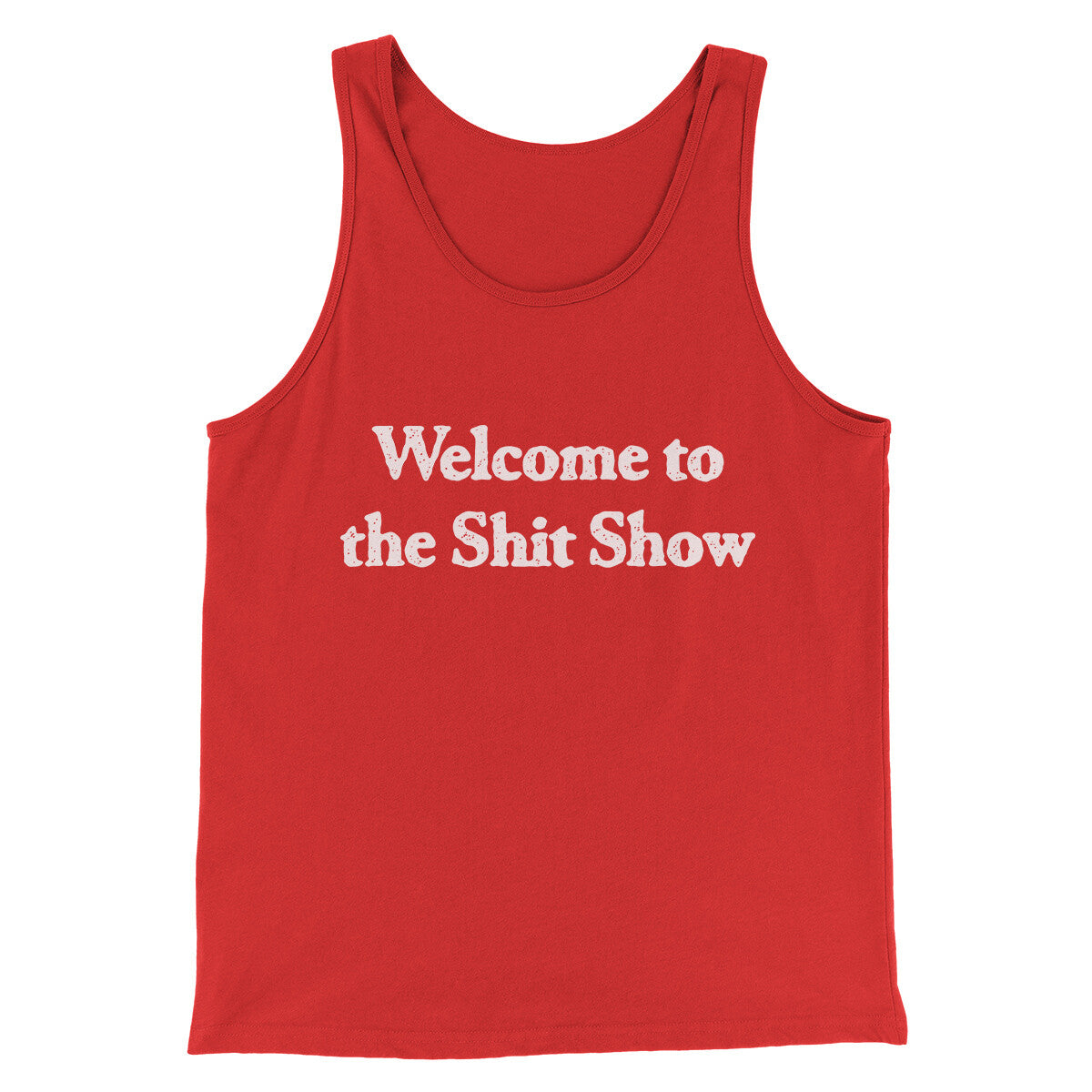 Welcome To The Shit Show Men/Unisex Tank Top | Funny Shirt from Famous In Real Life