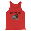 Littering, And? Men/Unisex Tank Top Red | Funny Shirt from Famous In Real Life