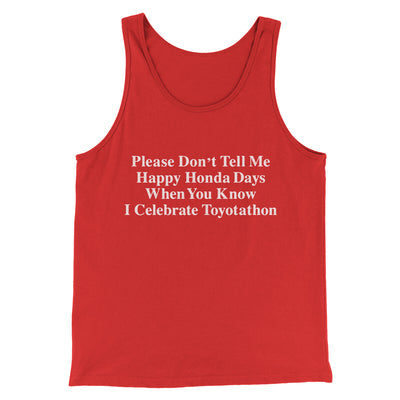 Don’t Tell Me Happy Honda Days I Celebrate Toyotathon Men/Unisex Tank Top Red | Funny Shirt from Famous In Real Life