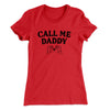 Call Me Daddy Women's T-Shirt Red | Funny Shirt from Famous In Real Life