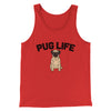 Pug Life Men/Unisex Tank Top Red | Funny Shirt from Famous In Real Life