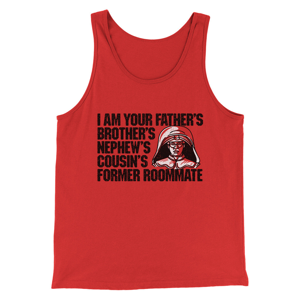 I Am Your Father’s Brother’s Nephew’s Cousin’s Former Roommate Men/Unisex Tank Top | Funny Shirt from Famous In Real Life