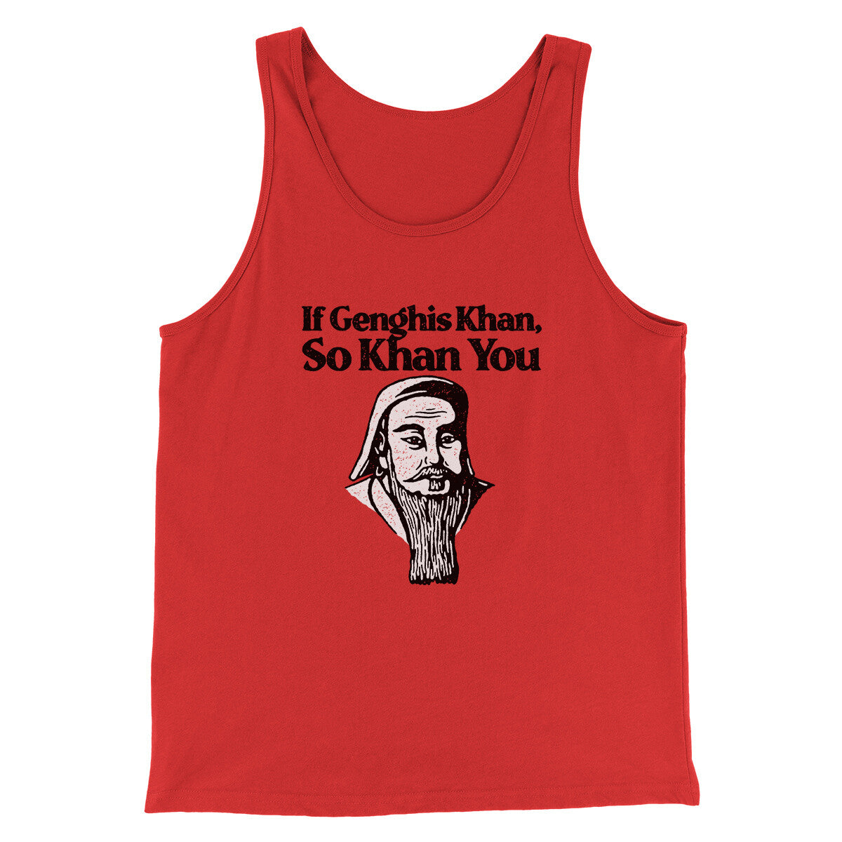 If Genghis Khan So Khan You Men/Unisex Tank Top | Funny Shirt from Famous In Real Life