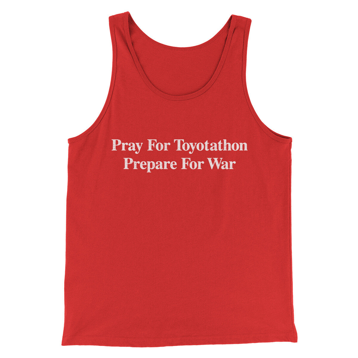 Pray For Toyotathon Prepare For War Men/Unisex Tank Top | Funny Shirt from Famous In Real Life