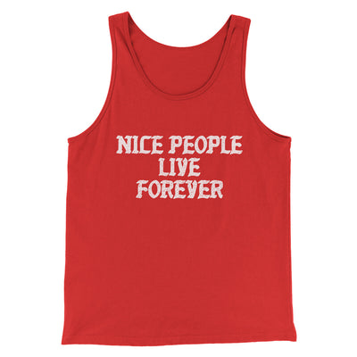 Nice People Live Forever Men/Unisex Tank Top Red | Funny Shirt from Famous In Real Life