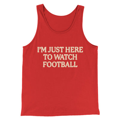 I’m Just Here To Watch Football Funny Thanksgiving Men/Unisex Tank Top Red | Funny Shirt from Famous In Real Life