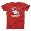 You Will Eat Where I Tell You To Eat Men/Unisex T-Shirt Red | Funny Shirt from Famous In Real Life