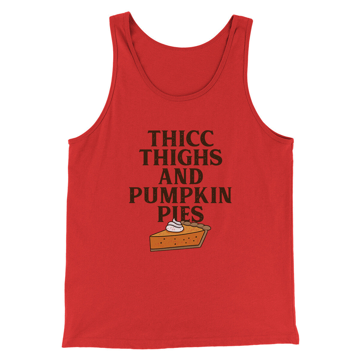 Thicc Thighs And Pumpkin Pies Funny Thanksgiving Men/Unisex Tank Top Red | Funny Shirt from Famous In Real Life