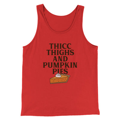 Thicc Thighs And Pumpkin Pies Funny Thanksgiving Men/Unisex Tank Top Red | Funny Shirt from Famous In Real Life