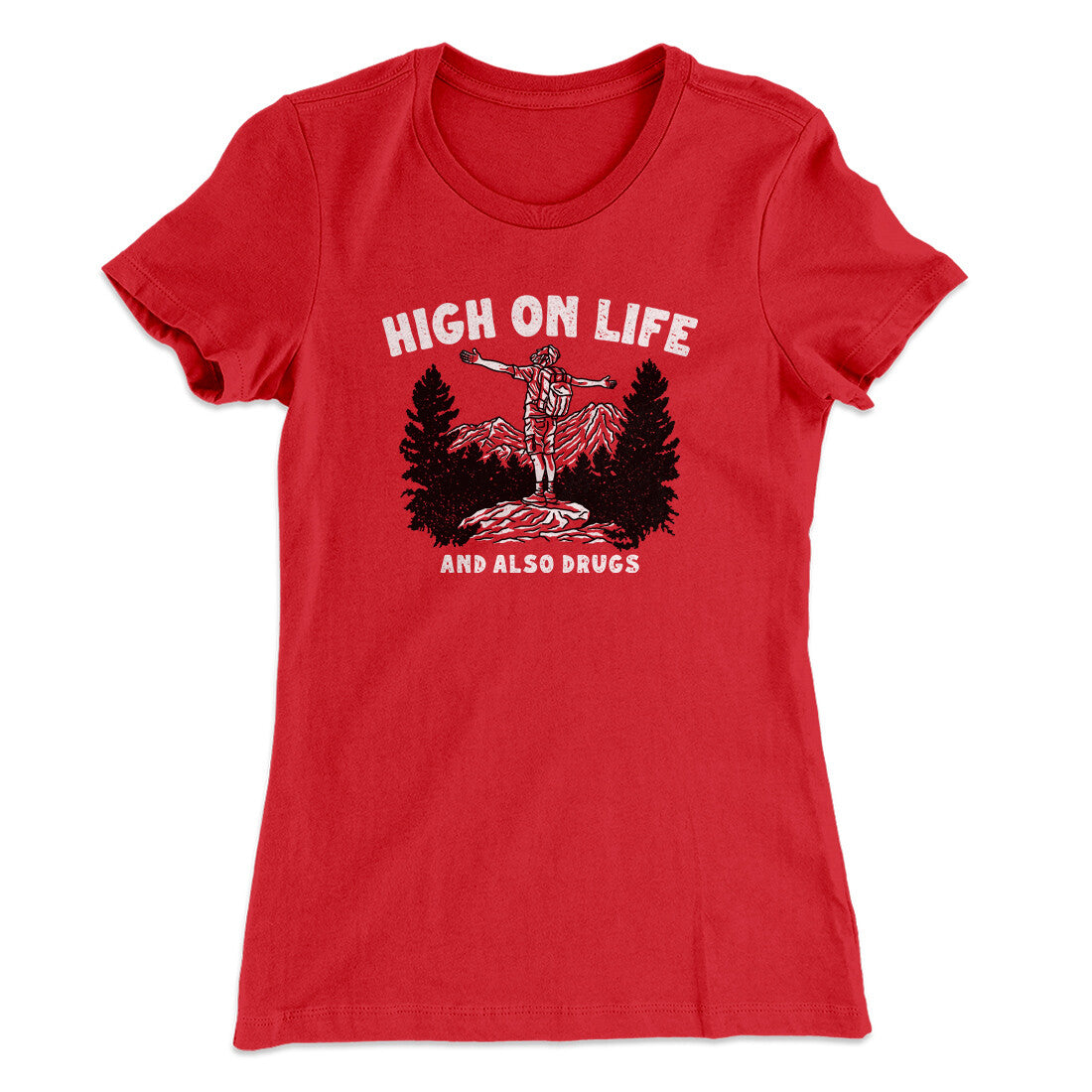 High On Life And Also Drugs Women's T-Shirt | Funny Shirt from Famous In Real Life
