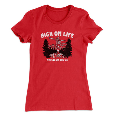 High On Life And Also Drugs Women's T-Shirt Red | Funny Shirt from Famous In Real Life