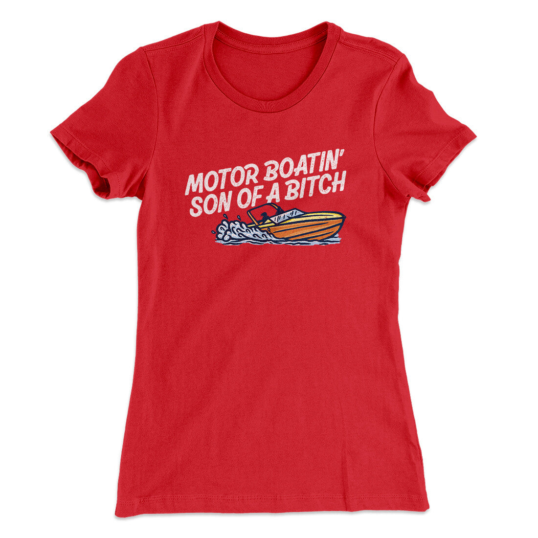 Motor Boatin’ Son Of A Bitch Women's T-Shirt Red | Funny Shirt from Famous In Real Life