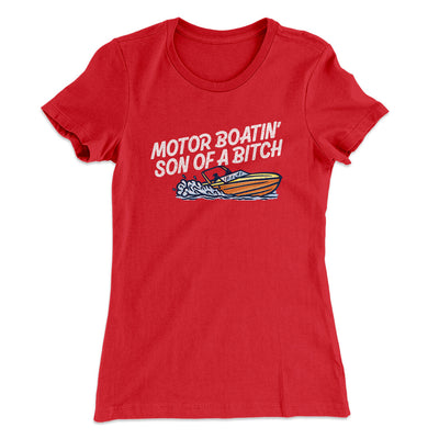 Motor Boatin’ Son Of A Bitch Women's T-Shirt Red | Funny Shirt from Famous In Real Life