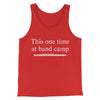 This One Time At Band Camp Funny Movie Men/Unisex Tank Top Red | Funny Shirt from Famous In Real Life
