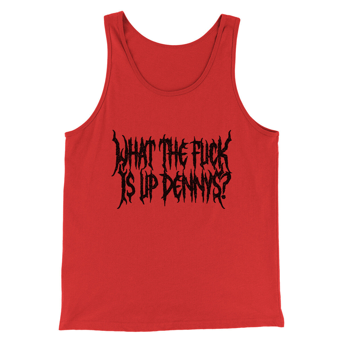 What The Fuck Is Up Dennys Men/Unisex Tank Top | Funny Shirt from Famous In Real Life