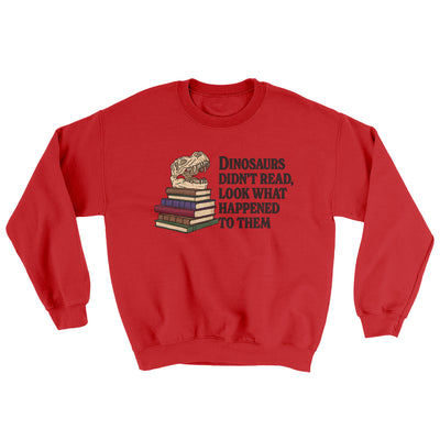 Dinosaurs Didn’t Read, Look What Happened To Them Ugly Sweater Red | Funny Shirt from Famous In Real Life