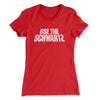 Use The Schwartz Women's T-Shirt Red | Funny Shirt from Famous In Real Life