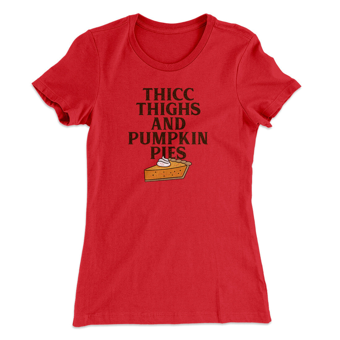 Thicc Thighs And Pumpkin Pies Funny Thanksgiving Women's T-Shirt | Funny Shirt from Famous In Real Life