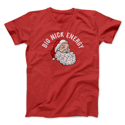 Big Nick Energy Men/Unisex T-Shirt Red | Funny Shirt from Famous In Real Life