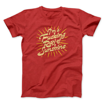 I’m A Fucking Ray Of Sunshine Men/Unisex T-Shirt Red | Funny Shirt from Famous In Real Life