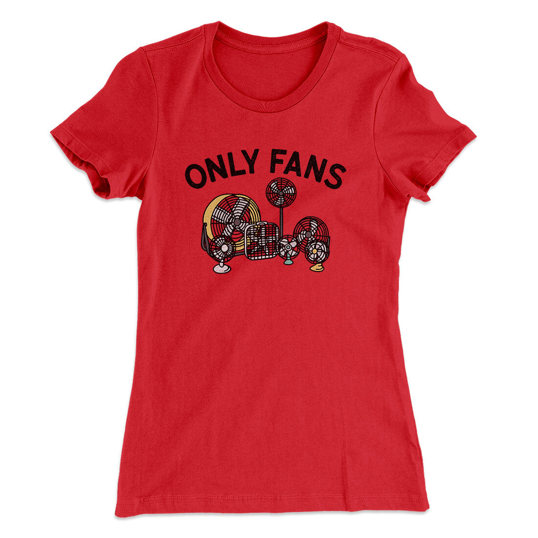 Only Fans Women's T-Shirt | Funny Shirt from Famous In Real Life