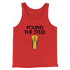 Found The Stud Men/Unisex Tank Top Red | Funny Shirt from Famous In Real Life