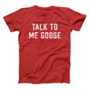 Talk To Me Goose Funny Movie Men/Unisex T-Shirt Red | Funny Shirt from Famous In Real Life
