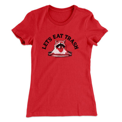 Let’s Eat Trash Women's T-Shirt Red | Funny Shirt from Famous In Real Life