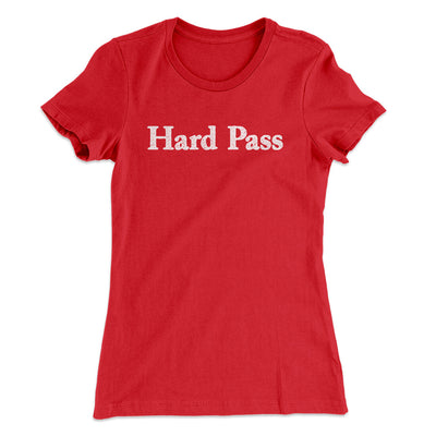 Hard Pass Women's T-Shirt Red | Funny Shirt from Famous In Real Life