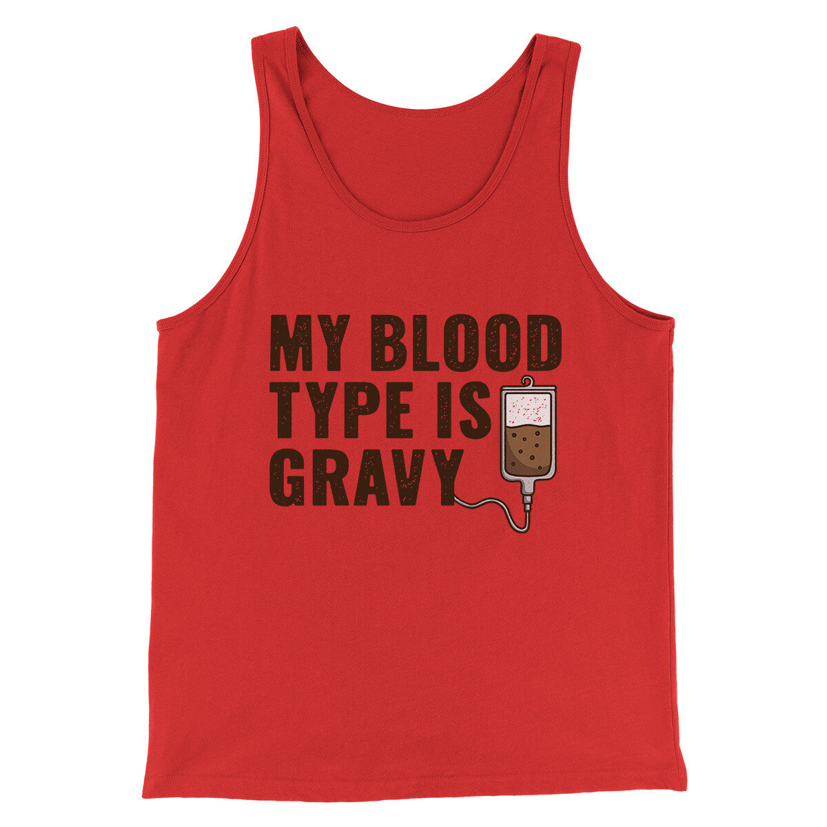 My Blood Type Is Gravy Funny Thanksgiving Men/Unisex Tank Top | Funny Shirt from Famous In Real Life