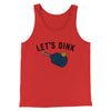 Let’s Dink Men/Unisex Tank Top Red | Funny Shirt from Famous In Real Life