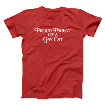 Proud Parent Of A Gay Cat Men/Unisex T-Shirt Red | Funny Shirt from Famous In Real Life