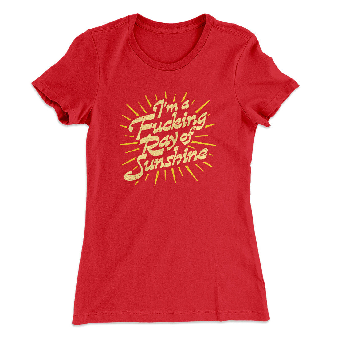 I’m A Fucking Ray Of Sunshine Women's T-Shirt | Funny Shirt from Famous In Real Life