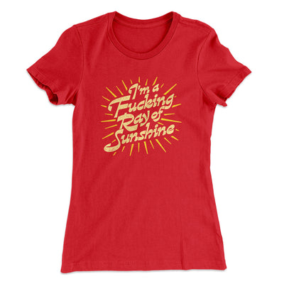I’m A Fucking Ray Of Sunshine Women's T-Shirt Red | Funny Shirt from Famous In Real Life
