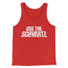 Use The Schwartz Men/Unisex Tank Top Red | Funny Shirt from Famous In Real Life