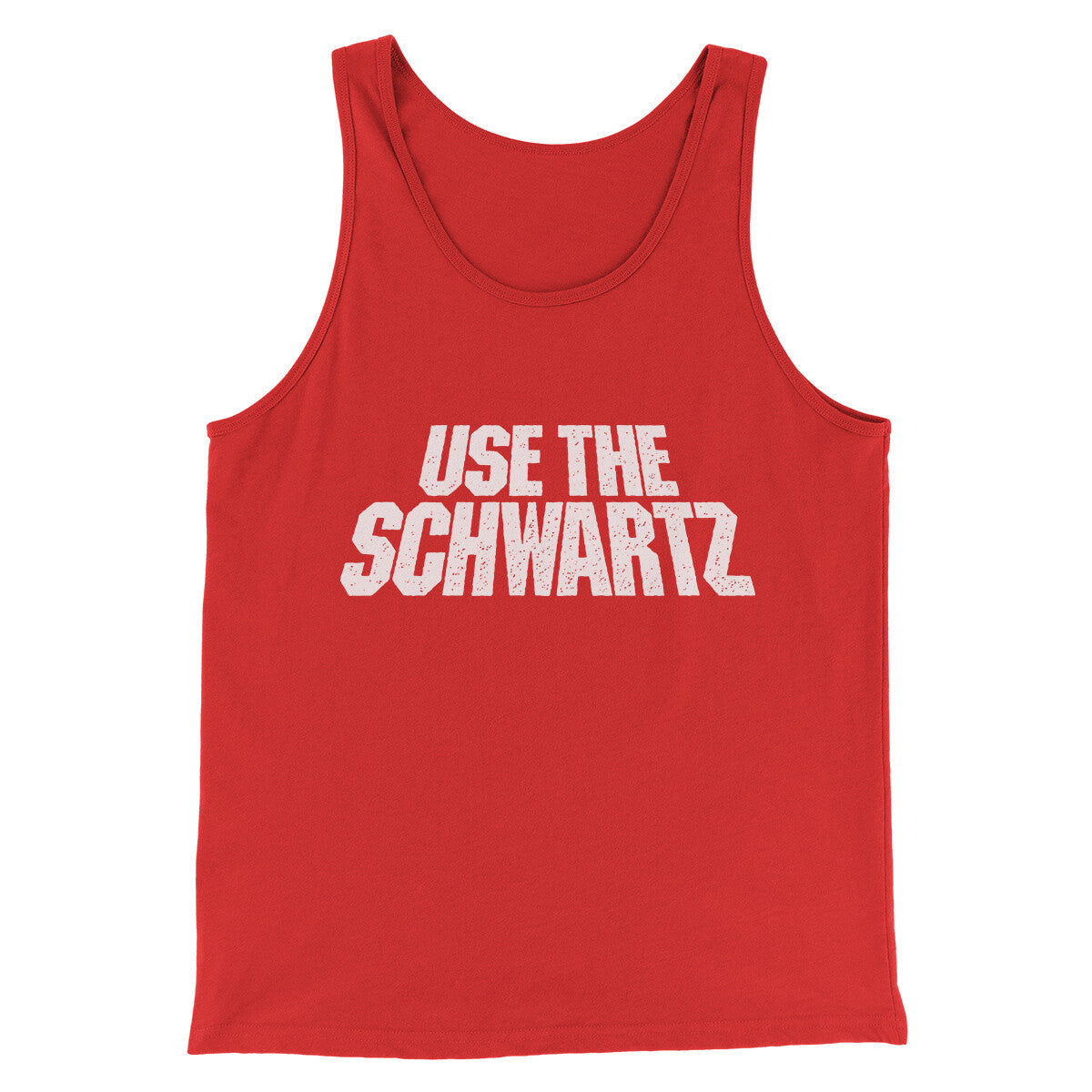 Use The Schwartz Men/Unisex Tank Top | Funny Shirt from Famous In Real Life