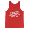 Surely Not Everyone Was Kung Fu Fighting Funny Men/Unisex Tank Top Red | Funny Shirt from Famous In Real Life