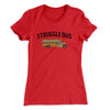 Struggle Bus Women's T-Shirt Red | Funny Shirt from Famous In Real Life
