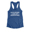 In My Defense I Was Left Unsupervised Women's Racerback Tank Royal | Funny Shirt from Famous In Real Life