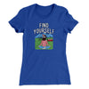 Find Yourself Women's T-Shirt Royal | Funny Shirt from Famous In Real Life