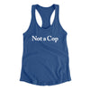 Not A Cop Women's Racerback Tank Royal | Funny Shirt from Famous In Real Life