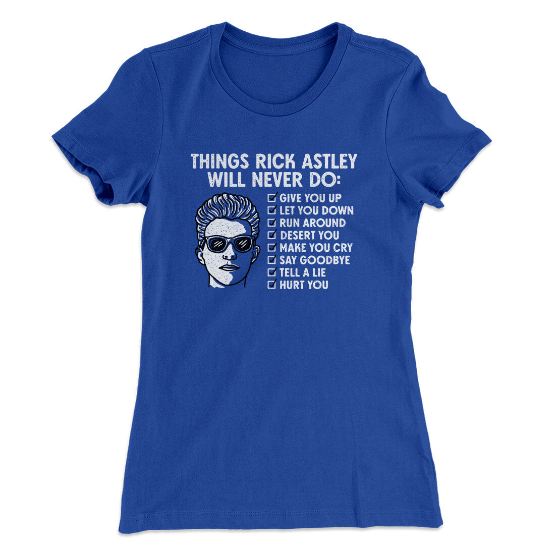 Things Rick Astley Would Never Do Women's T-Shirt | Funny Shirt from Famous In Real Life
