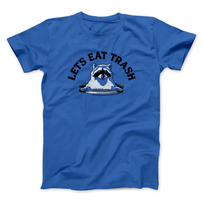 Let’s Eat Trash Men/Unisex T-Shirt Royal | Funny Shirt from Famous In Real Life