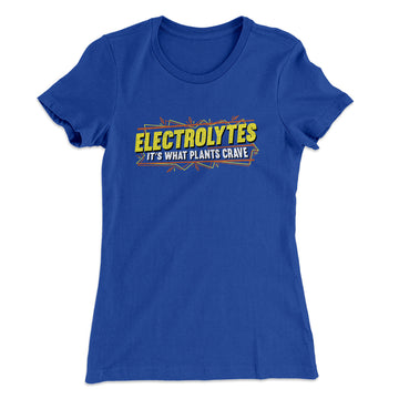 Electrolytes It’s What Plants Crave Women's T-Shirt Royal / M