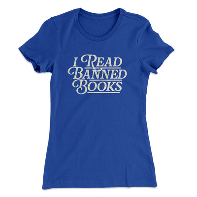 I Read Banned Books Women's T-Shirt Royal | Funny Shirt from Famous In Real Life