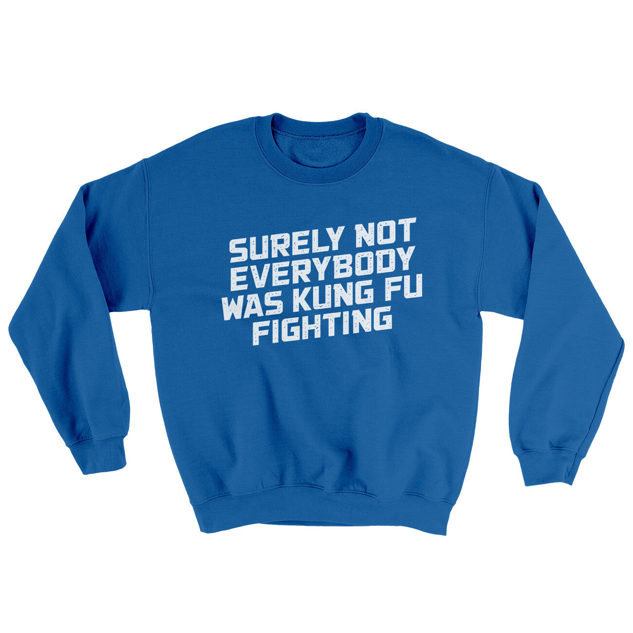 Surely Not Everyone Was Kung Fu Fighting Ugly Sweater | Funny Shirt from Famous In Real Life