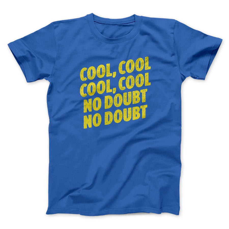 Cool Cool No Doubt No Doubt Men/Unisex T-Shirt | Funny Shirt from Famous In Real Life